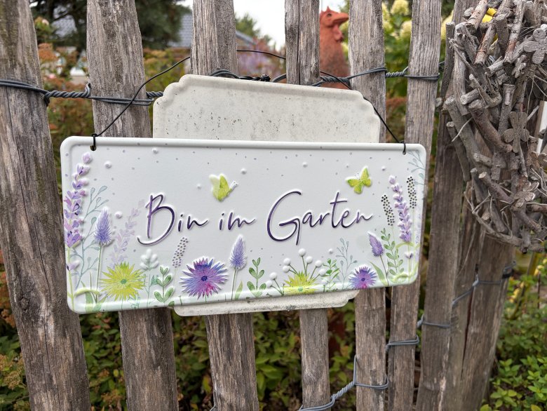 Bin im Garten Schild Bin im Garten Schild